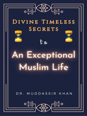 cover image of Divine Timeless Secrets to an Exceptional Muslim Life
